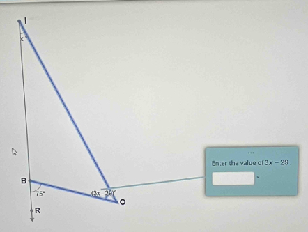 1 
( 
Enter the value of 3x-29. 
B
75° (3x-29)^circ 
。 
R