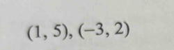 (1,5), (-3,2)