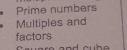 Prime numbers 
Multiples and 
factors