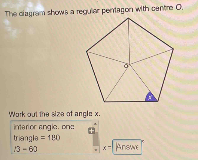 Solved: The diagram shows a regular pentagon with centre O. Work out ...