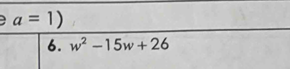 a=1)
6. w^2-15w+26