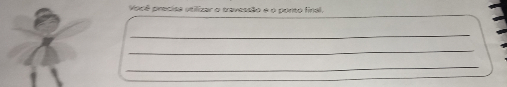 Você precisa utilizar o travessão e o ponto final. 
_ 
_ 
_