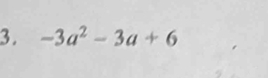 -3a^2-3a+6