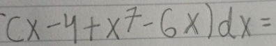 (x-4+x^7-6x)dx=