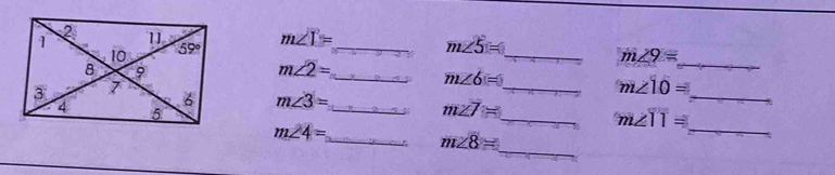 m∠ T= _
_
m∠ 5=
_ m∠ 9=
m∠ 2=
_ m∠ 6=
_
_ m∠ 10=
m∠ 3=
_
_ m∠ 7=
_ m∠ 11=
m∠ 4= _
_
m∠ 8=