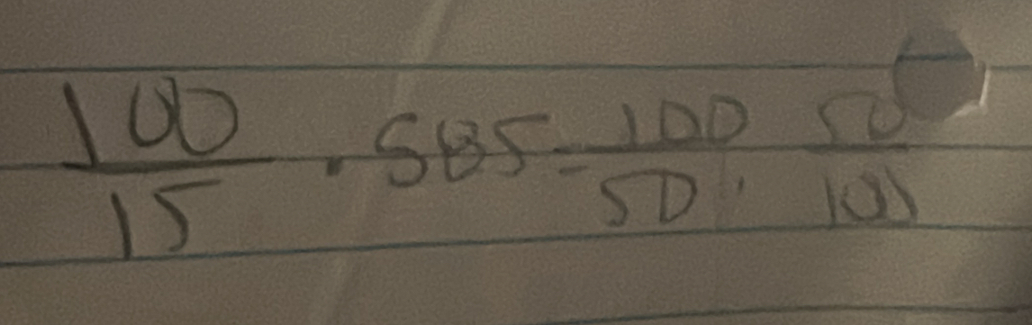  100/15 · 585= 100/50 ,  50/100 