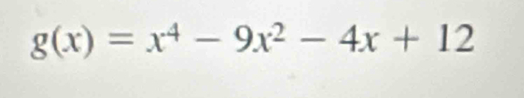 g(x)=x^4-9x^2-4x+12