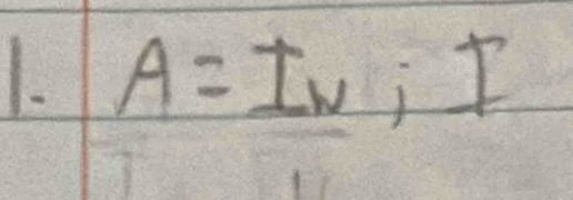 A=I_N; I