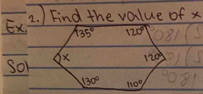 Find the value of x
Ex: 135° 120°
Soh X
120°
130° 110°