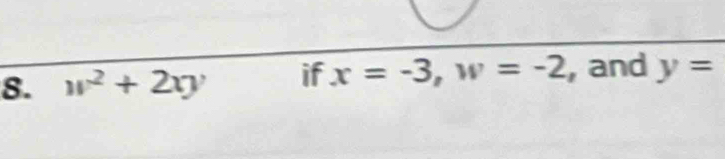 w^2+2xy if x=-3, w=-2 , and y=