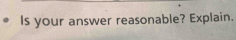 Is your answer reasonable? Explain.