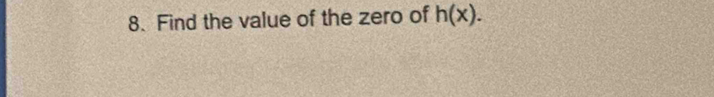 Find the value of the zero of h(x).