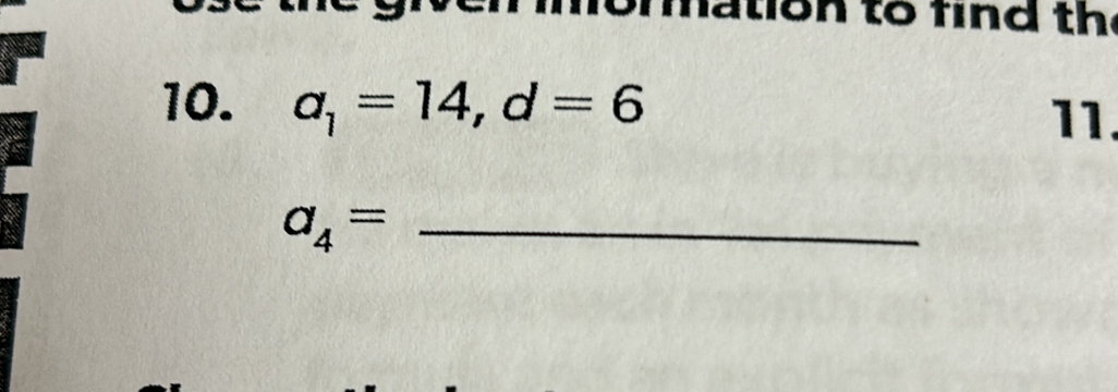 ation to find th 
10. a_1=14, d=6 11. 
_ a_4=