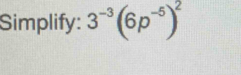 Simplify: 3^(-3)(6p^(-5))^2