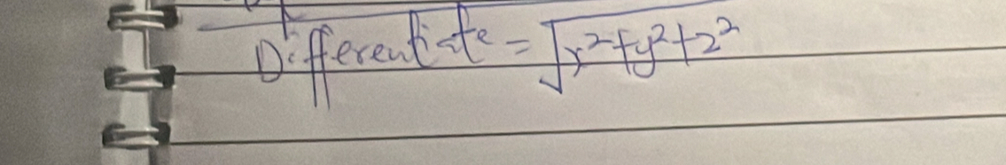 Differentt =sqrt(x^2+y^2+z^2)