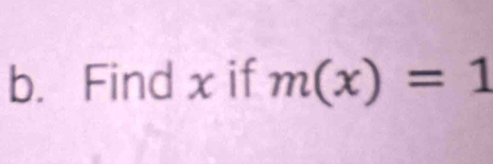 Find x if m(x)=1