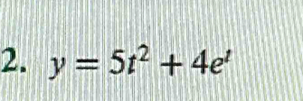 y=5t^2+4e^t