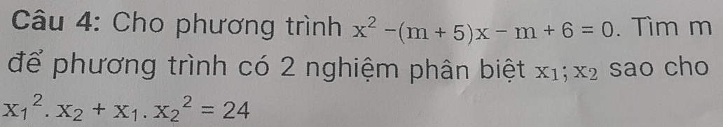 Cho phương trình x^2-(m+5)x-m+6=0. Tìm m
để phương trình có 2 nghiệm phân biệt x_1; x_2 sao cho
x_1^(2.x_2)+x_1. x_2^2=24