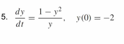  dy/dt = (1-y^2)/y  y(0)=-2