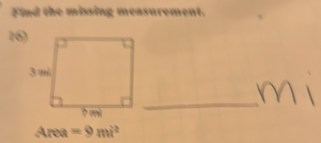 Find the missing measuremer V
16)
_
Area=9mi^2