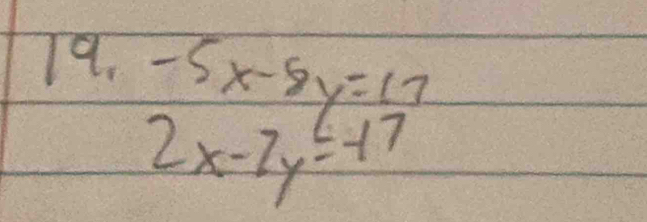 -5x-8y= 17/47 
2x-7y=-17