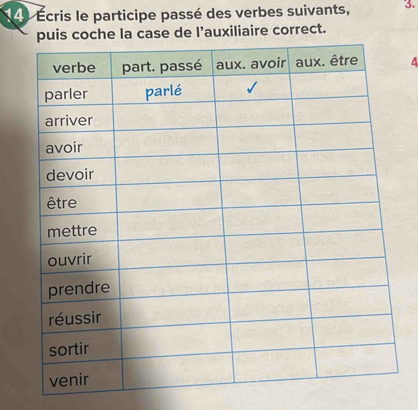 49 Écris le participe passé des verbes suivants, 
3. 
e de |^9 auxiliaire correct. 
4