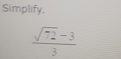 Simplify.
 (sqrt(72)-3)/3 