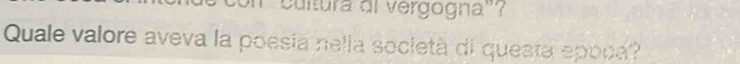 cultura di vergogna'''? 
Quale valore aveva la poesia nella società di questa epoca?