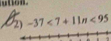 ution. 
2) -37<7+11n<95</tex>