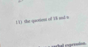 the quotient of 18 and n 
rerbal expression.