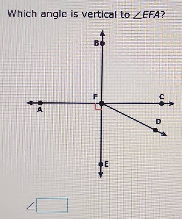 Which angle is vertical to ∠ EFA ?