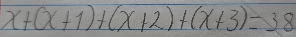 x+(x+1)+(x+2)+(x+3)=38