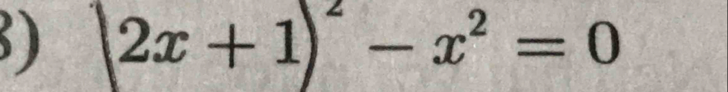 |2x+1)^2-x^2=0