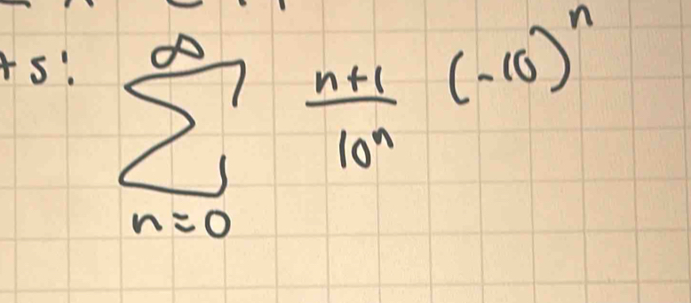 As:
sumlimits _(n=0)^(∈fty) (n+1)/10^n (-10)^n