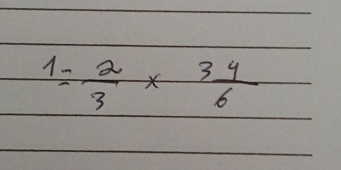 1= 2/3 *  34/6 