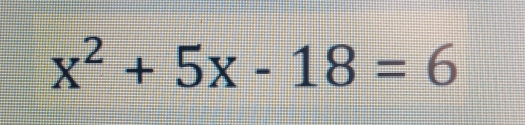 x^2+5x-18=6