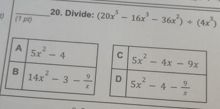 Divide: (20x^5-16x^3-36x^2)/ (4x^3)
(1 pt)