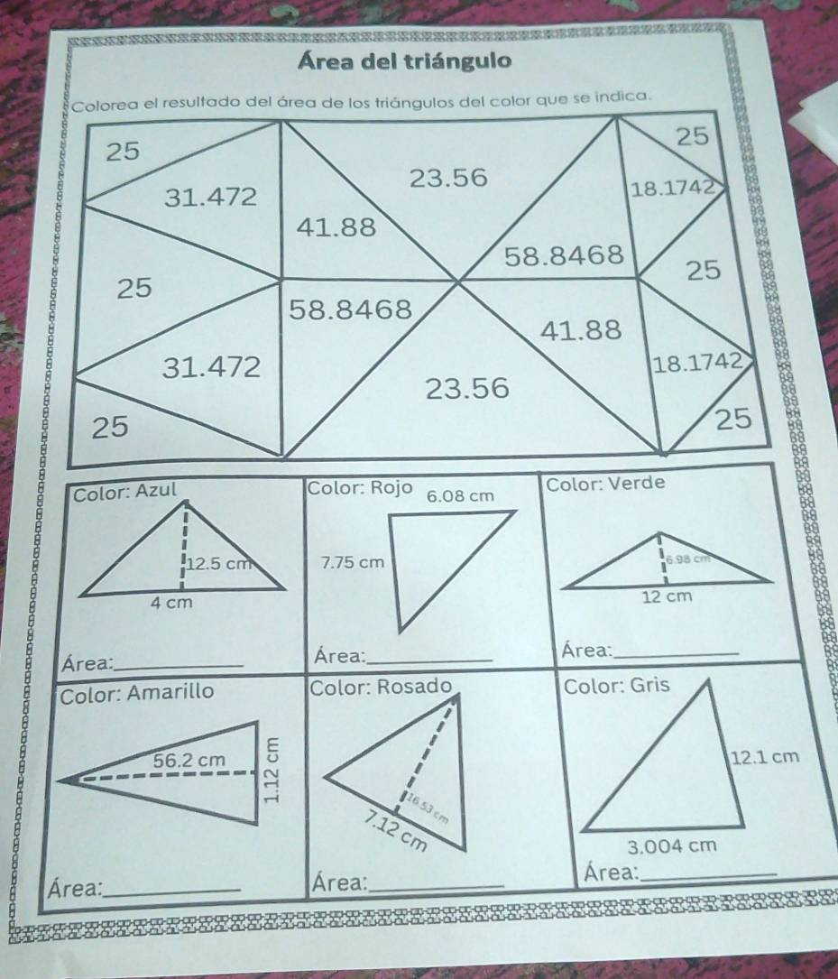 Área del triángulo 
Colorea el resultado del área de los triángulos del color que se indica.
25
25
23.56
31.472
18.1742
41.88
58.8468 25
25
58.8468
41.88
31.472 18.1742
23.56
B 
- 
T