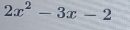 2x^2-3x-2