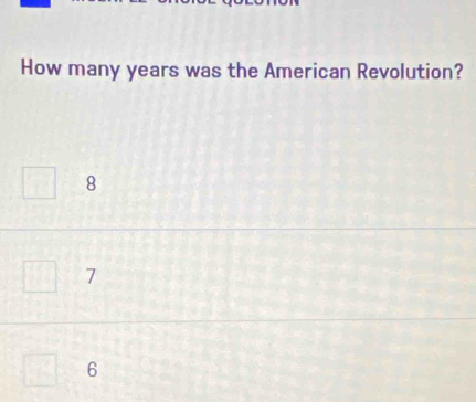 How many years was the American Revolution?
8
7
6