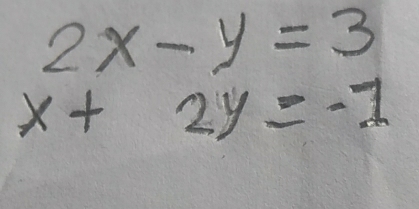 2x-y=3
x+2y=-1