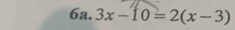 3x-10=2(x-3)