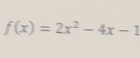 f(x)=2x^2-4x-1