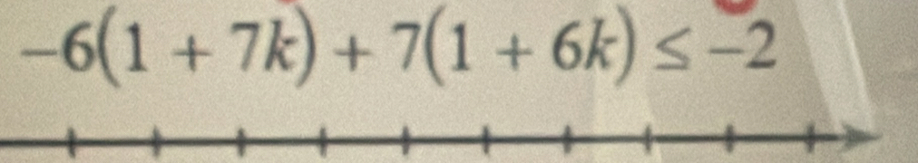 -6(1+7k)+7(1+6k)≤ -2