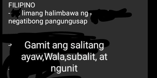 FILIPINO 
limang halimbawa ng 
negatibong pangungusap 
Gamit ang salitang 
ayaw,Wala,subalit, at 
ngunit