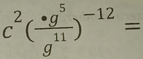 c^2( · g^5/g^(11) )^-12=