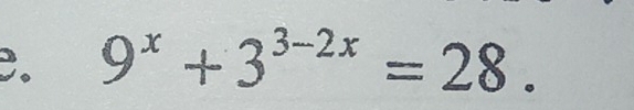 9^x+3^(3-2x)=28.