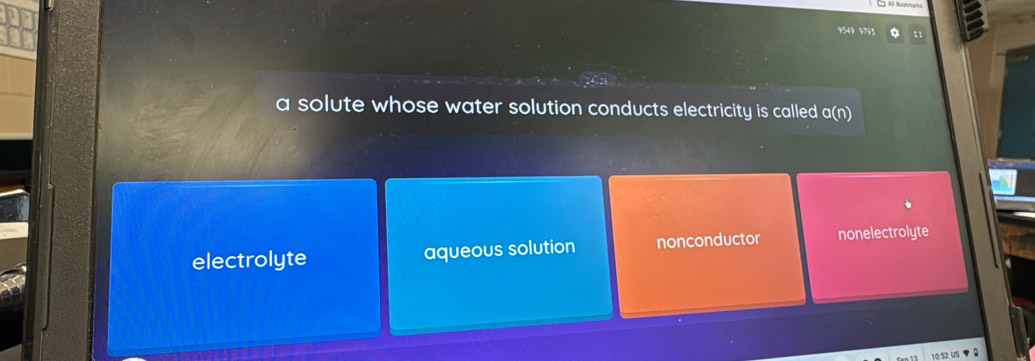 9549 979
a solute whose water solution conducts electricity is called a(n)
electrolyte aqueous solution nonconductor nonelectrolyte