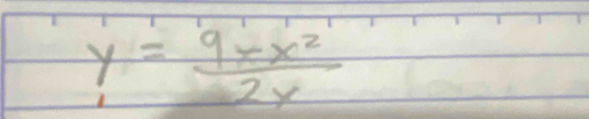 y= (9+x^2)/2x 