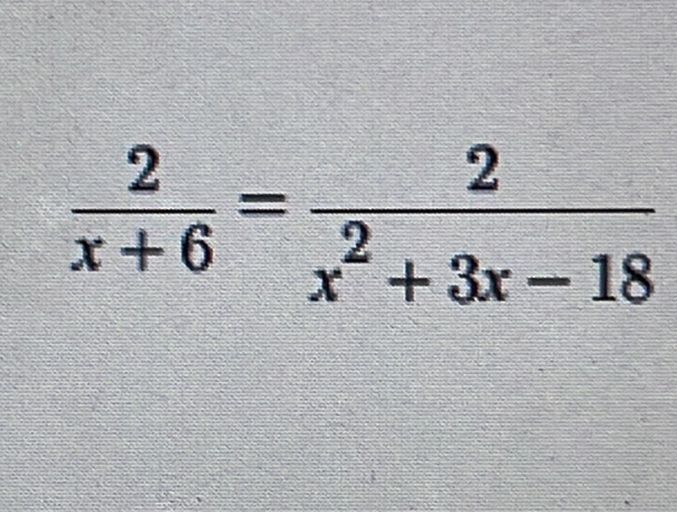  2/x+6 = 2/x^2+3x-18 